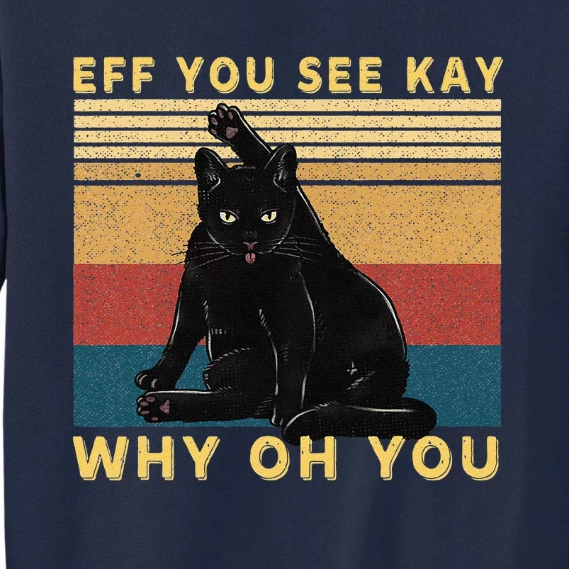 Funny Retro Black Cat Eff You See Kay Why Oh You Tall Sweatshirt