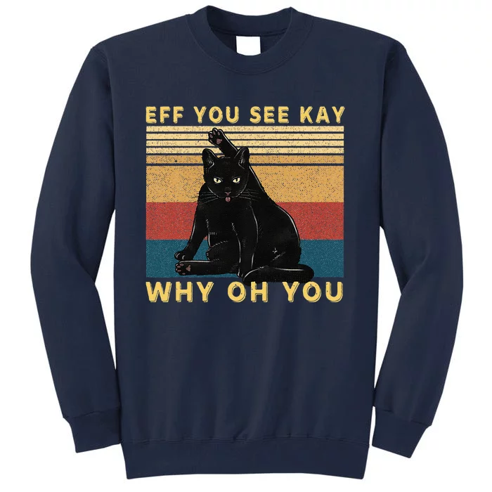 Funny Retro Black Cat Eff You See Kay Why Oh You Tall Sweatshirt