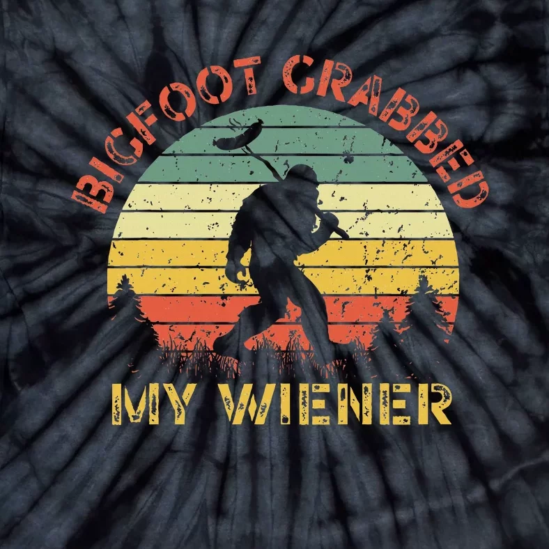 Funny Retro Bigfoot Bigfoot Grabbed My Wiener Design Tie-Dye T-Shirt