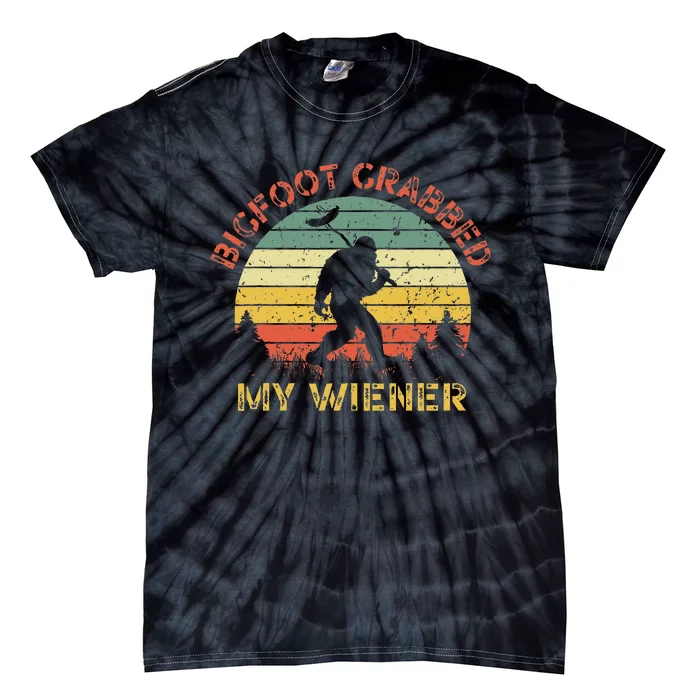 Funny Retro Bigfoot Bigfoot Grabbed My Wiener Design Tie-Dye T-Shirt