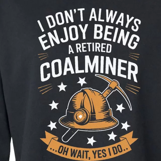 Funny Retired Coal Miner Pun Quote Retirement Cropped Pullover Crew