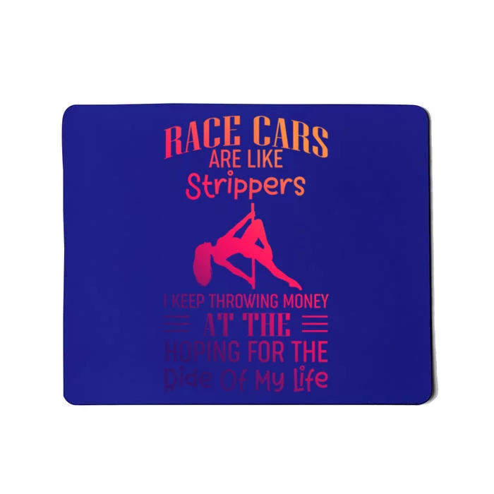 Funny Race Cars Are Like Strippers Ride Racing Crew Gift Mousepad