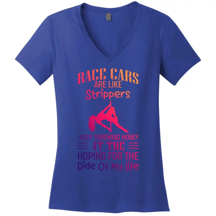 Funny Race Cars Are Like Strippers Ride Racing Crew Gift Women's V-Neck T-Shirt