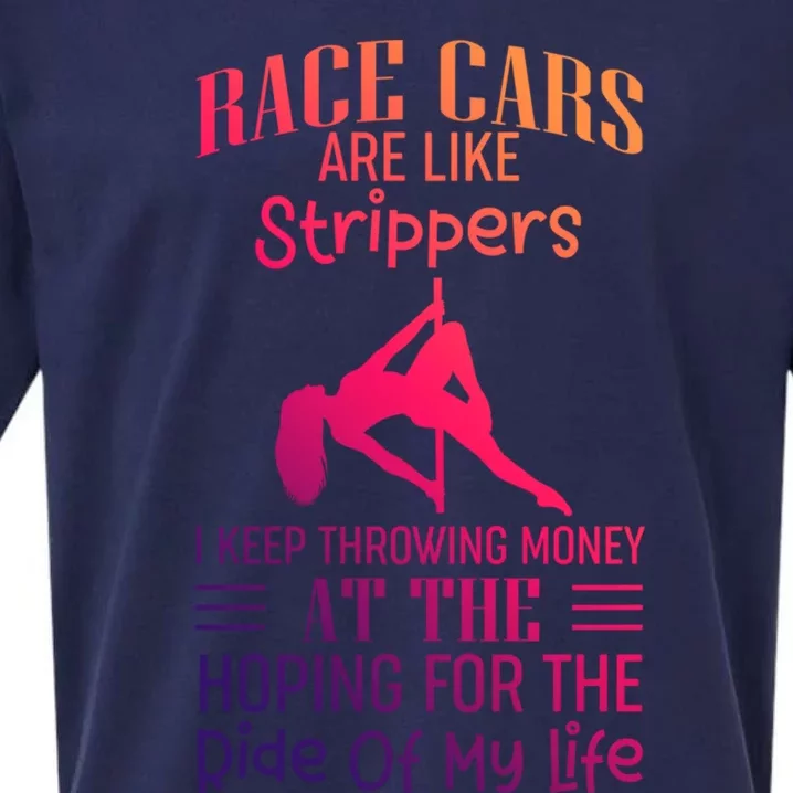 Funny Race Cars Are Like Strippers Ride Racing Crew Gift Sueded Cloud Jersey T-Shirt