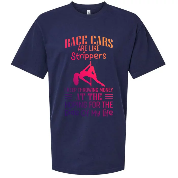 Funny Race Cars Are Like Strippers Ride Racing Crew Gift Sueded Cloud Jersey T-Shirt