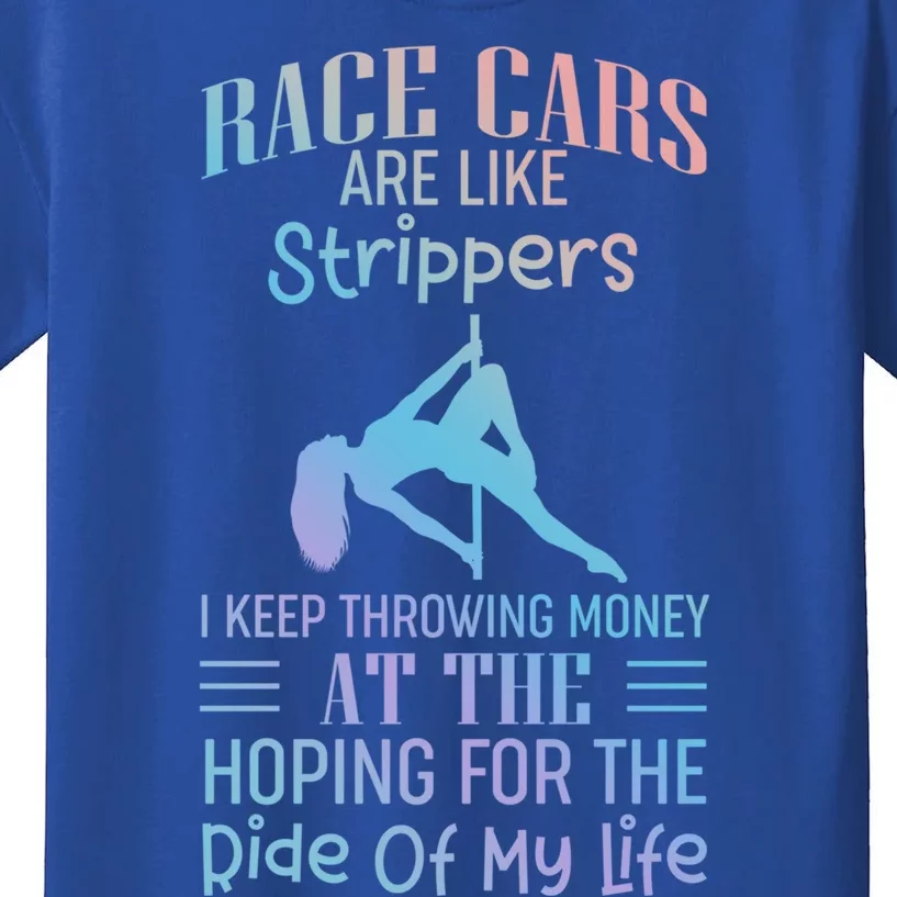 Funny Race Cars Are Like Strippers Ride Racing Crew Gift Kids T-Shirt