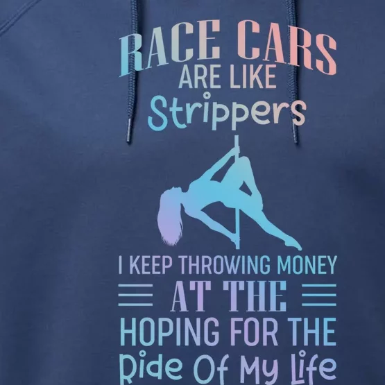 Funny Race Cars Are Like Strippers Ride Racing Crew Gift Performance Fleece Hoodie