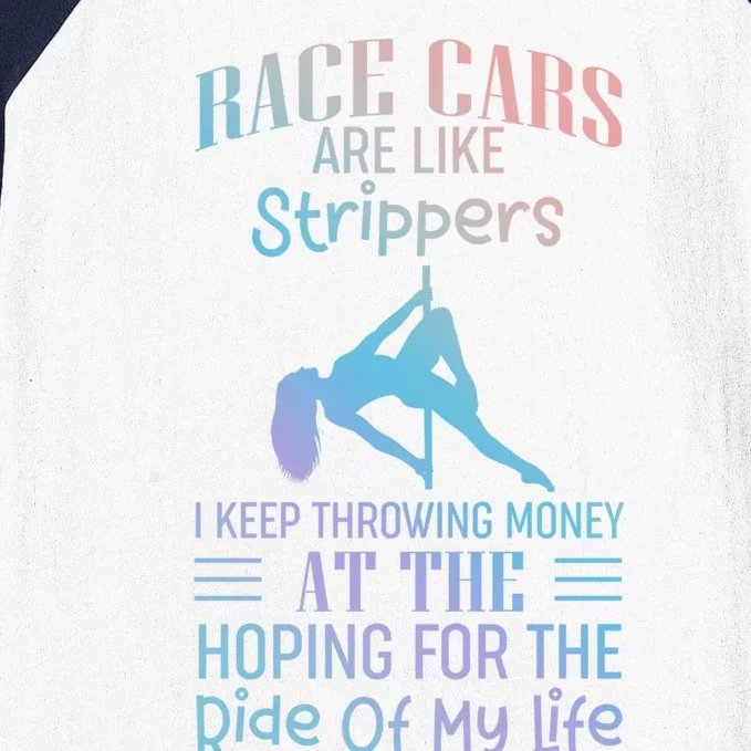 Funny Race Cars Are Like Strippers Ride Racing Crew Gift Baseball Sleeve Shirt