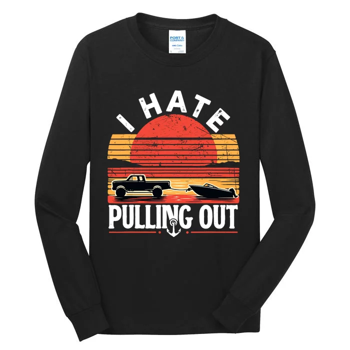 Funny Retro Captain I Hate Pulling Out Boating Boat Captain Tall Long Sleeve T-Shirt