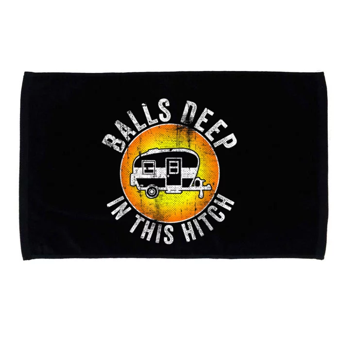 Funny RV Camper. Balls Deep In This Hitch Microfiber Hand Towel