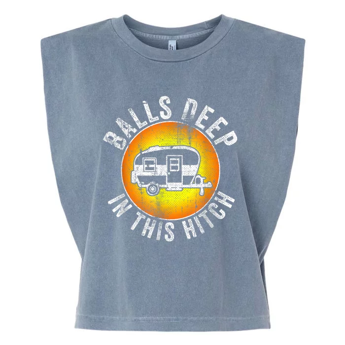 Funny RV Camper. Balls Deep In This Hitch Garment-Dyed Women's Muscle Tee