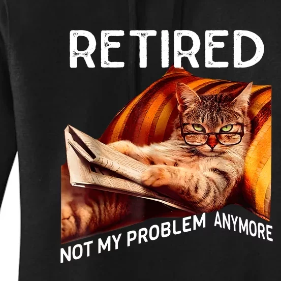 Funny Retired Cat Reading Not My Problem Anymore Retirement Women's Pullover Hoodie