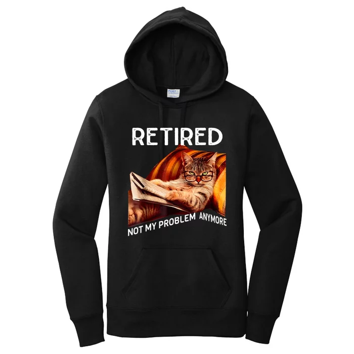 Funny Retired Cat Reading Not My Problem Anymore Retirement Women's Pullover Hoodie