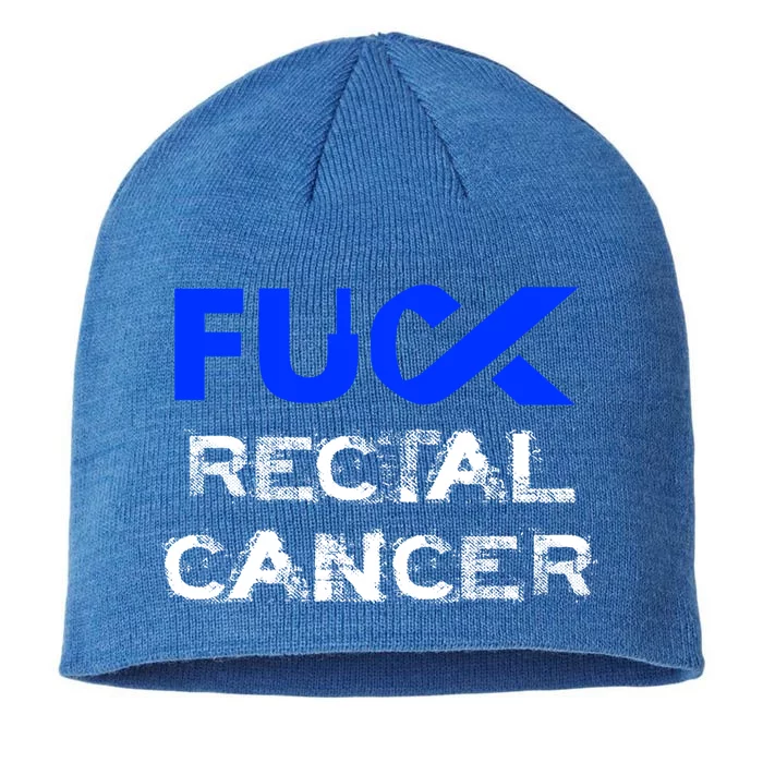 Fuck Rectal Cancer Awareness Cool Gift 8 1/2in Sustainable Knit Beanie