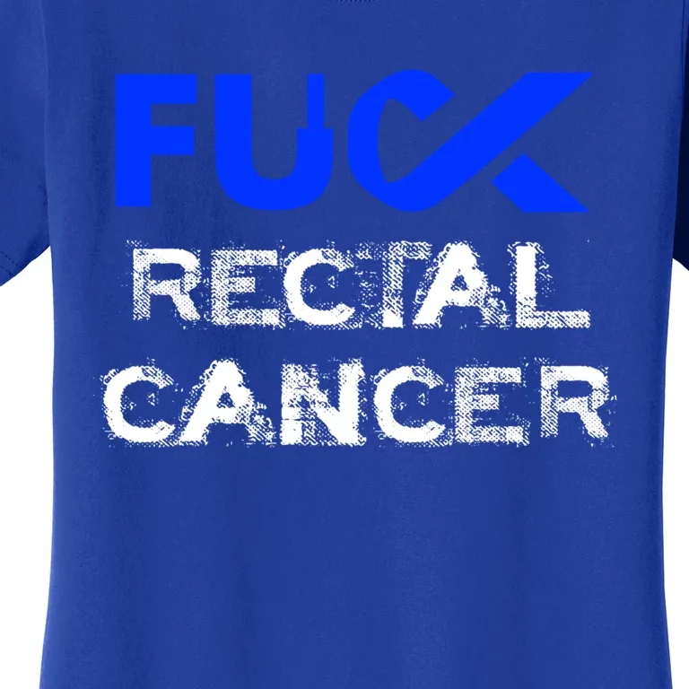 Fuck Rectal Cancer Awareness Cool Gift Women's T-Shirt