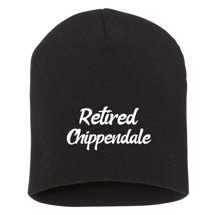 Funny Retired Chippendale Former Exotic Dancer Dad Bod Short Acrylic Beanie