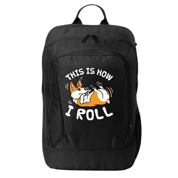 Funny Rolling Corgi Dog This Is How I Roll Gift City Backpack