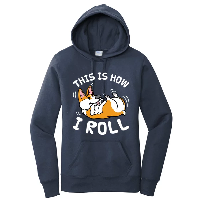 Funny Rolling Corgi Dog This Is How I Roll Gift Women's Pullover Hoodie