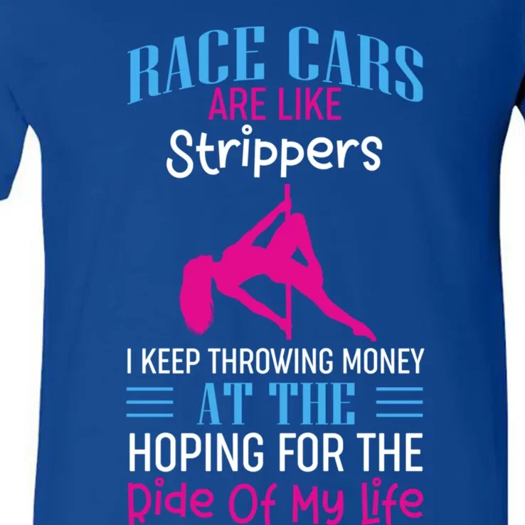 Funny Race Cars Are Like Strippers Ride Racing Crew Gift V-Neck T-Shirt