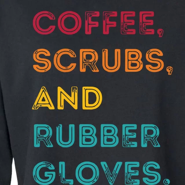 Funny Retro Coffee Scrubs Rubber Gloves Nurse Doctor Medical Cropped Pullover Crew