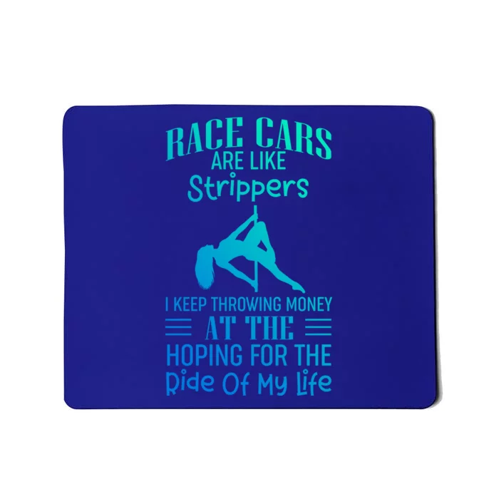 Funny Race Cars Are Like Strippers Ride Racing Crew Gift Mousepad