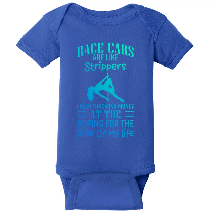 Funny Race Cars Are Like Strippers Ride Racing Crew Gift Baby Bodysuit