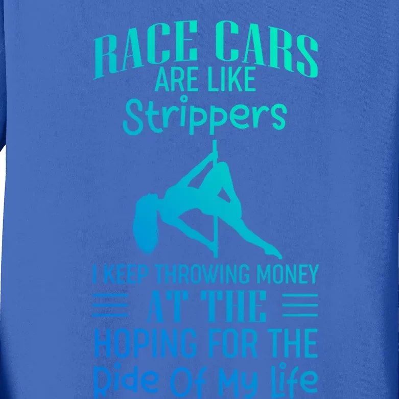 Funny Race Cars Are Like Strippers Ride Racing Crew Gift Kids Long Sleeve Shirt