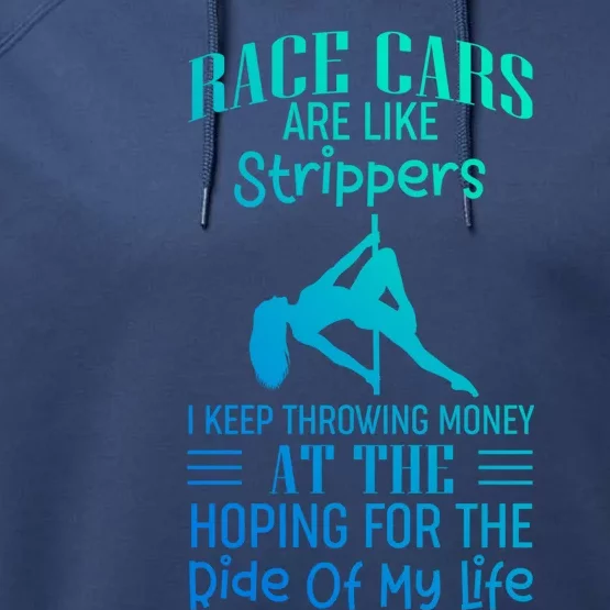 Funny Race Cars Are Like Strippers Ride Racing Crew Gift Performance Fleece Hoodie