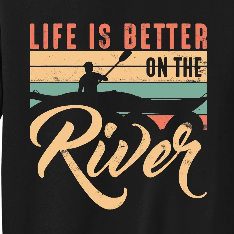 Funny Rowing Canoe Kajak Life Is Better On The River Sweatshirt