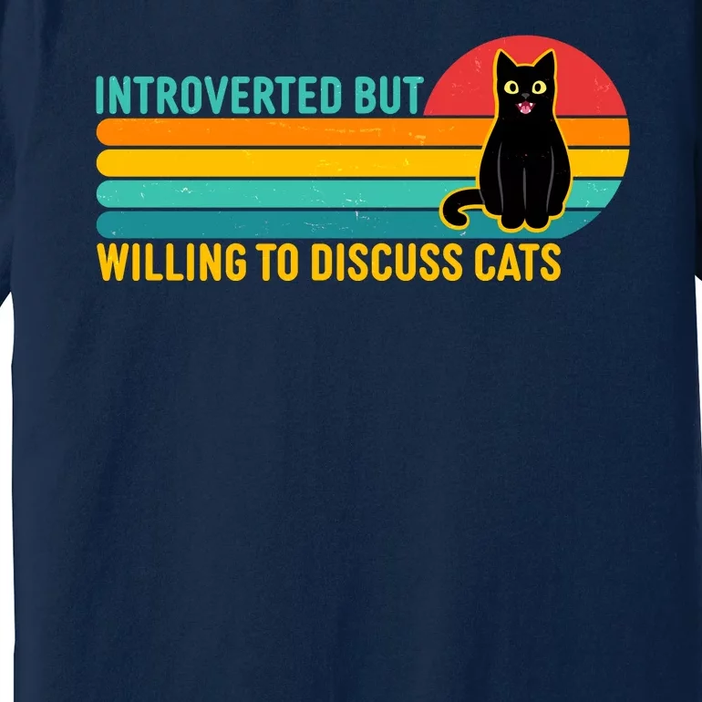 Funny Retro Cat Introverted But Willing To Discuss Cats Premium T-Shirt