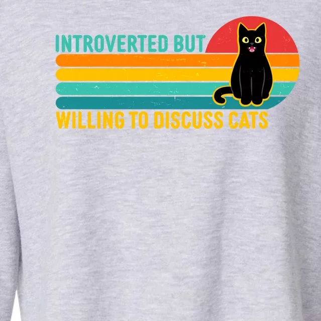 Funny Retro Cat Introverted But Willing To Discuss Cats Cropped Pullover Crew