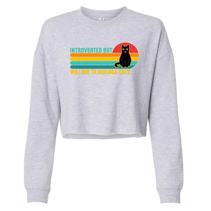 Funny Retro Cat Introverted But Willing To Discuss Cats Cropped Pullover Crew