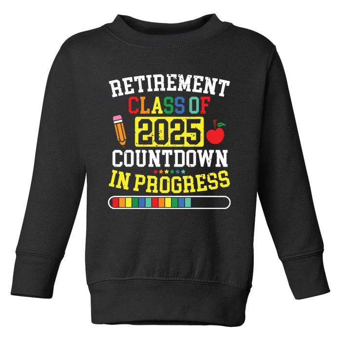 Funny Retirement Class Of 2025 Countdown In Progress Teacher Toddler Sweatshirt