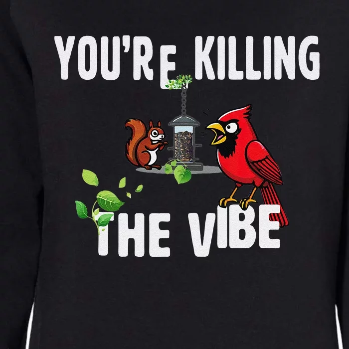 Funny Red Cardinal Squirrel Feeder Bird Watcher Killing Vibe Womens California Wash Sweatshirt