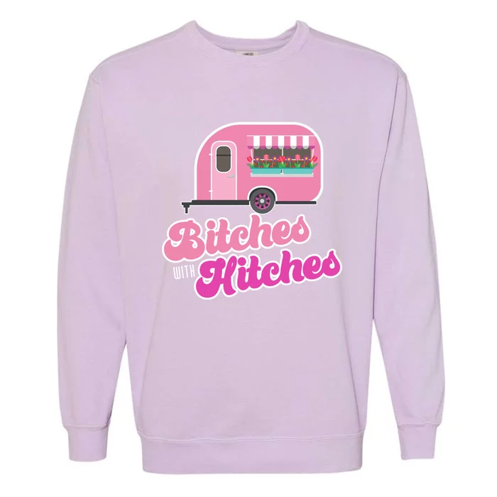 Funny Rv Camper Bitches With Hitches Gift Garment-Dyed Sweatshirt