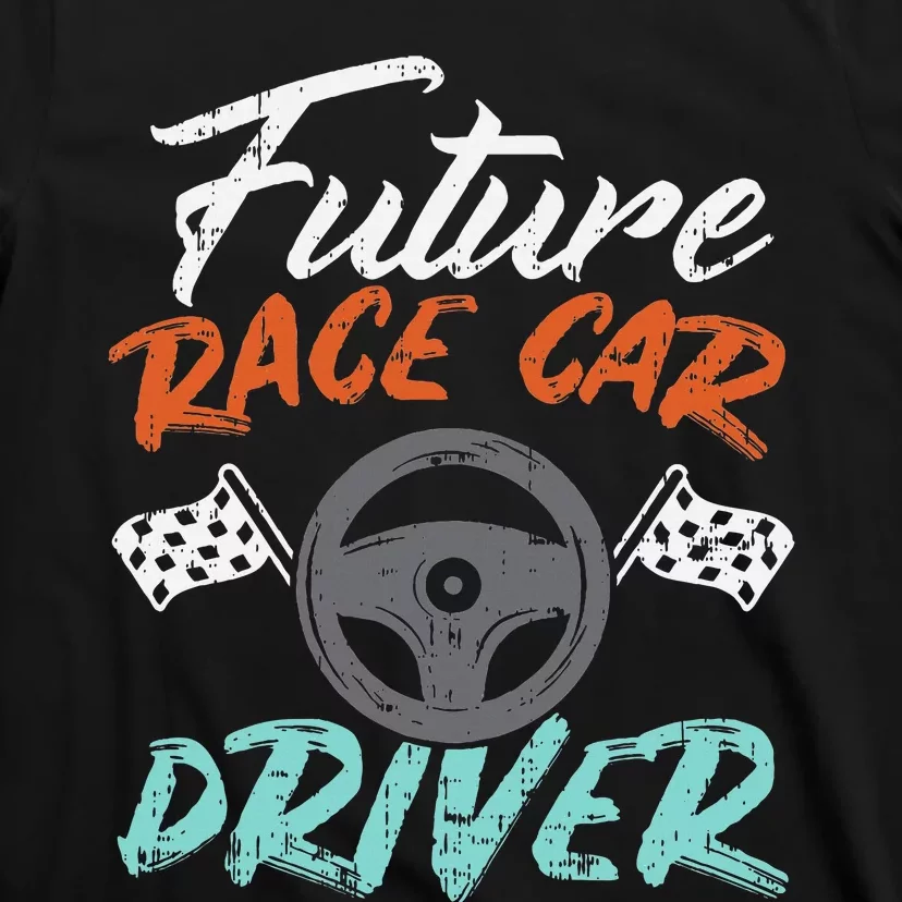 Future Race Car Driver Cute Racing Racer T-Shirt