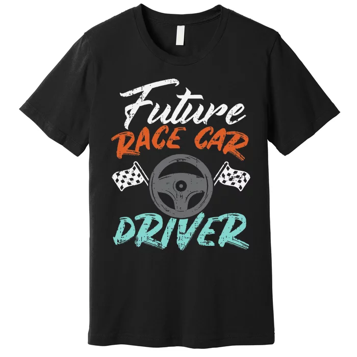 Future Race Car Driver Cute Racing Racer Premium T-Shirt