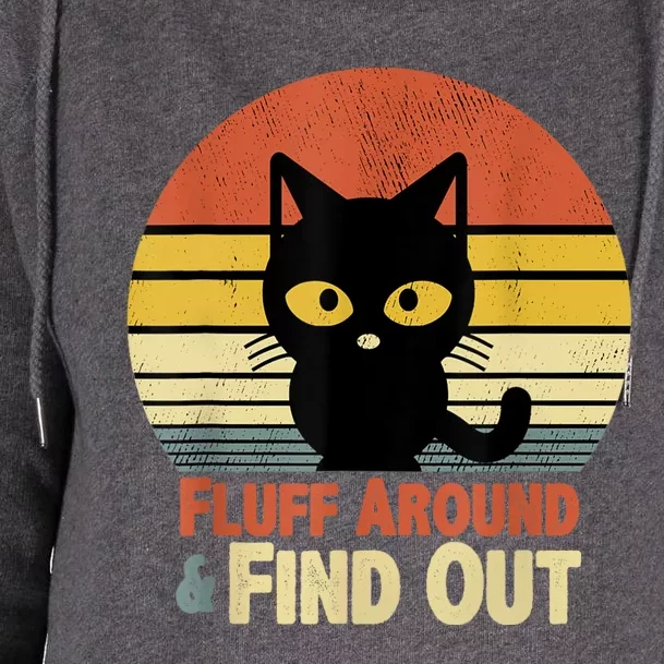 Funny Retro Cat Fluff Around And Find Out Funny Sayings Womens Funnel Neck Pullover Hood