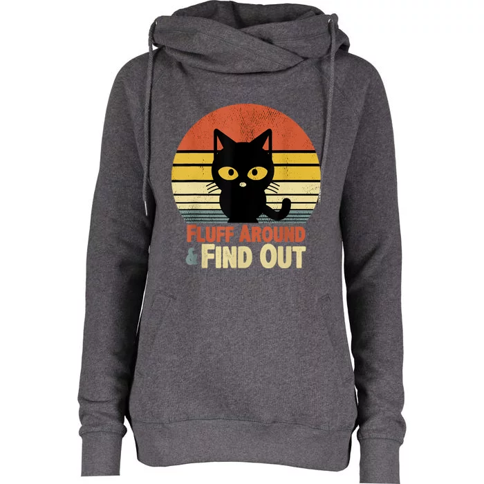 Funny Retro Cat Fluff Around And Find Out Funny Sayings Womens Funnel Neck Pullover Hood