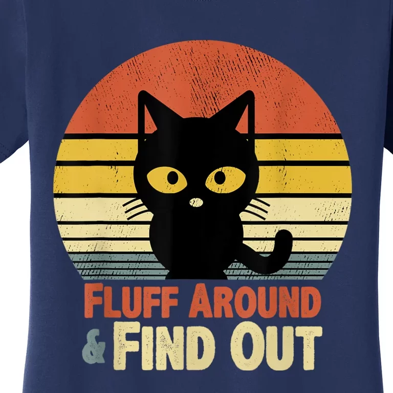 Funny Retro Cat Fluff Around And Find Out Funny Sayings Women's T-Shirt