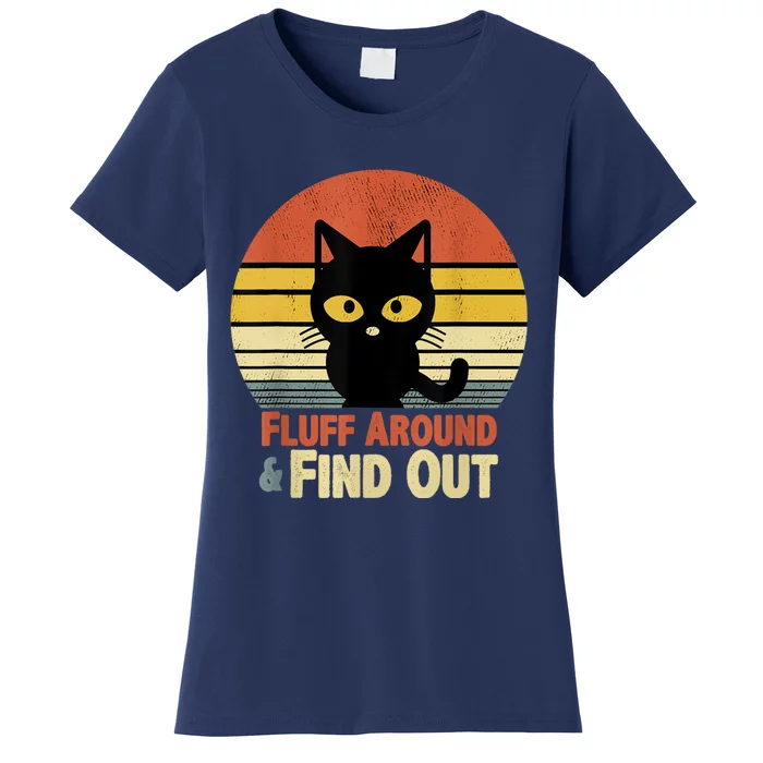 Funny Retro Cat Fluff Around And Find Out Funny Sayings Women's T-Shirt