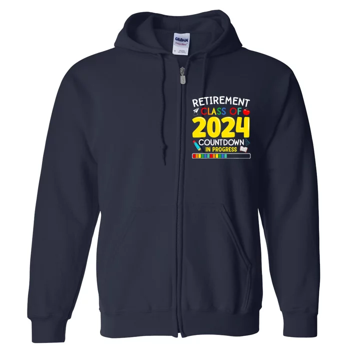 Funny Retirement Class Of 2024 Countdown In Progress Teacher Full Zip Hoodie