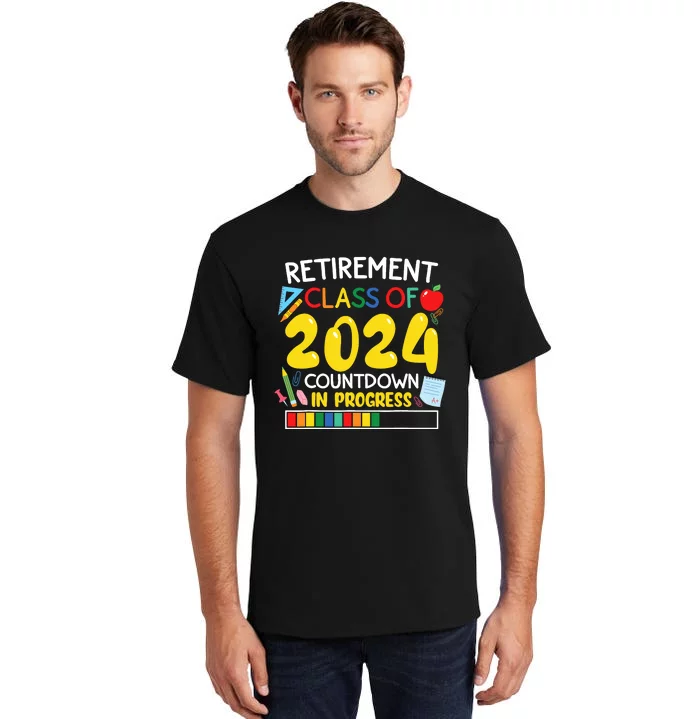 Funny Retirement Class Of 2024 Countdown In Progress Teacher Tall T-Shirt