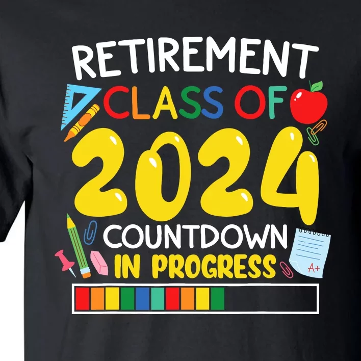 Funny Retirement Class Of 2024 Countdown In Progress Teacher Tall T-Shirt