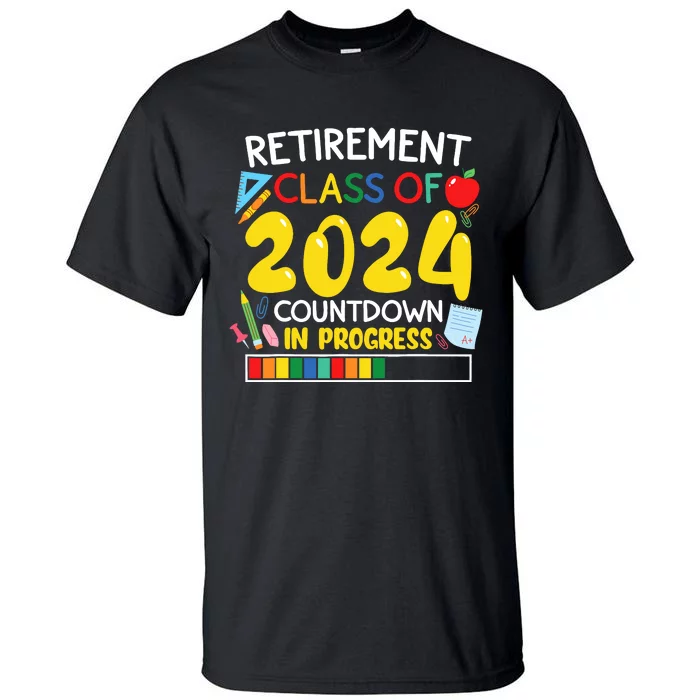 Funny Retirement Class Of 2024 Countdown In Progress Teacher Tall T-Shirt