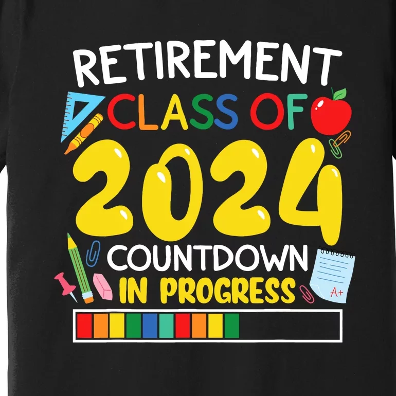 Funny Retirement Class Of 2024 Countdown In Progress Teacher Premium T-Shirt