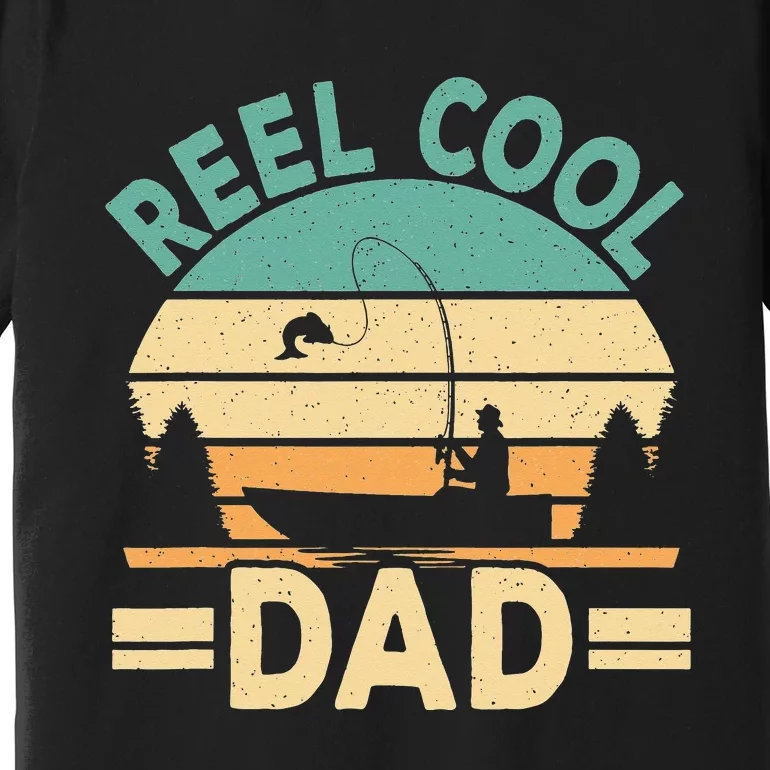 Funny Reel Cool Dad Fishing Fisherman Daddy Fathers Day Premium T-Shirt