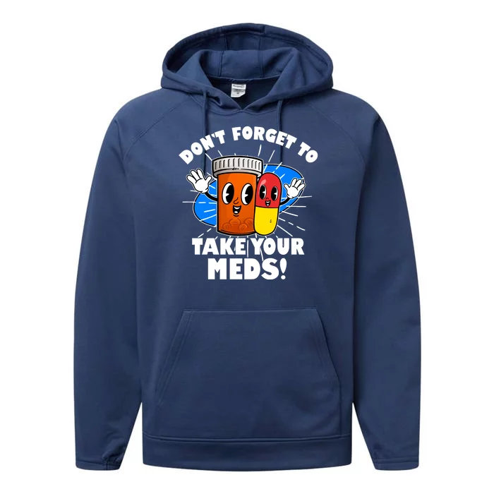 Funny Retro Cartoon Don't Forget To Take Your Meds Performance Fleece Hoodie