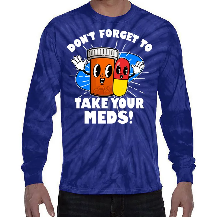 Funny Retro Cartoon Don't Forget To Take Your Meds Tie-Dye Long Sleeve Shirt