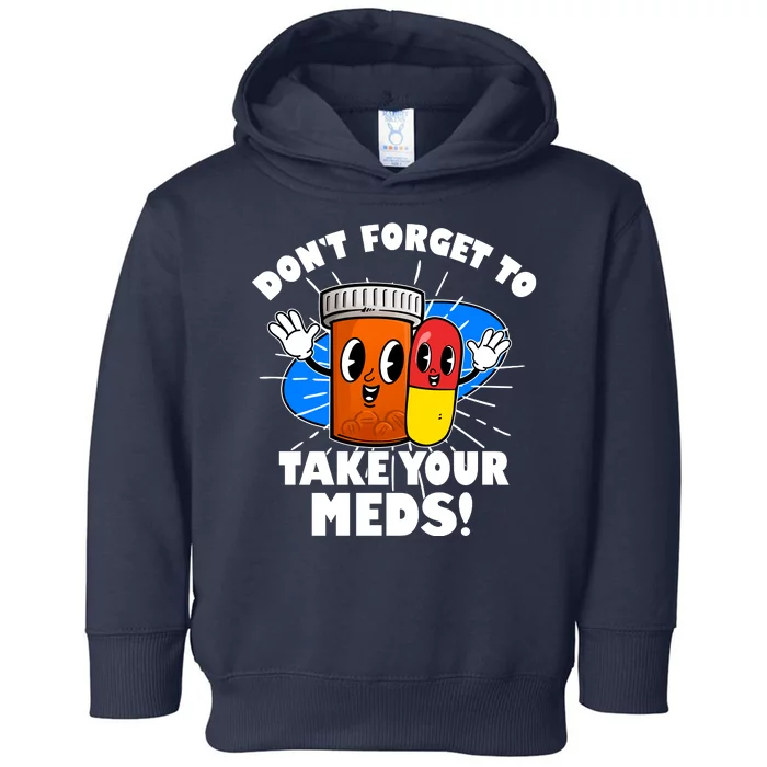 Funny Retro Cartoon Don't Forget To Take Your Meds Toddler Hoodie